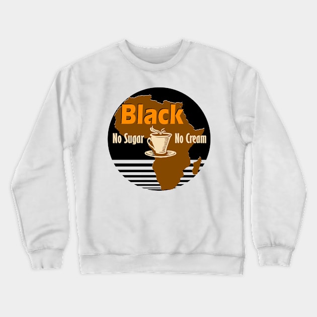 Black No Sugar No Cream Coffee Crewneck Sweatshirt by Fox1999